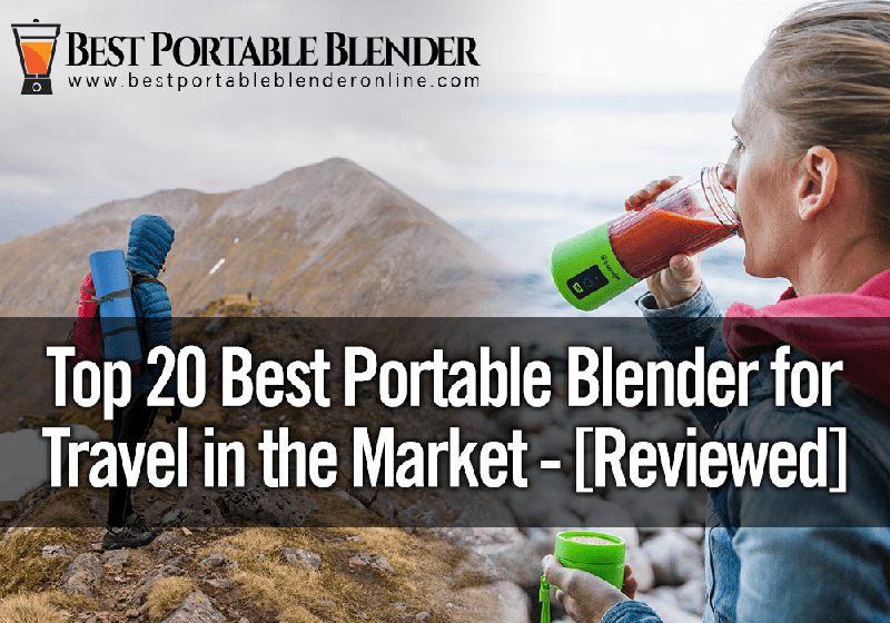 https://bestportableblenderonline.com/wp-content/uploads/2020/07/Top-20-Best-Portable-Blender-for-Travel-in-the-Market-Reviewed.png