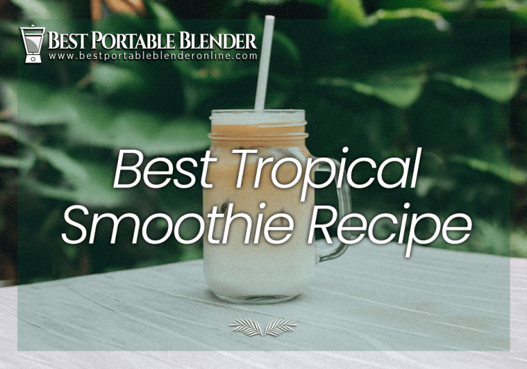 Best Tropical Smoothie Recipe [5-Ingredients] - Best Portable Blender ...