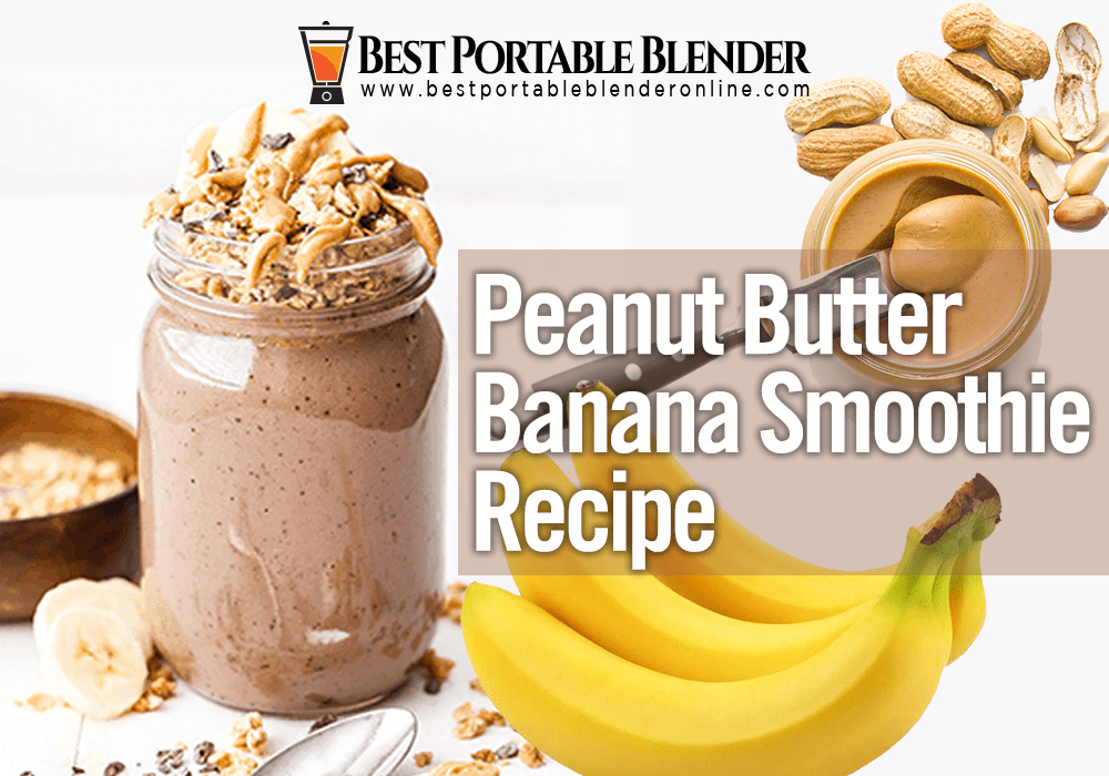 best-peanut-butter-banana-smoothie-recipe-best-portable-blender-online